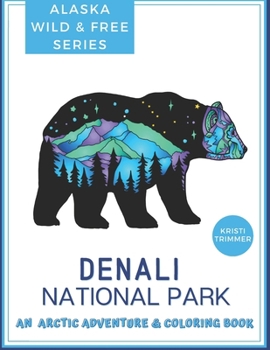 Paperback Denali National Park: An Arctic Adventure & Coloring Book
