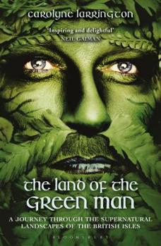 Paperback The Land of the Green Man: A Journey Through the Supernatural Landscapes of the British Isles Book