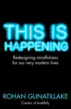 Paperback This is Happening: Redesigning mindfulness for our very modern lives Book