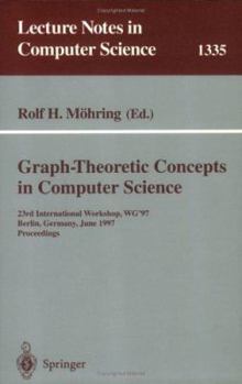 Paperback Graph-Theoretic Concepts in Computer Science: 23rd International Workshop, Wg'97, Berlin, Germany, June 18-20, 1997. Proceedings Book