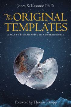 Paperback The Original Templates: A Way to Find Meaning in a Broken World Book