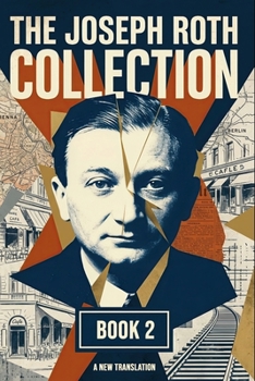 Paperback The Joseph Roth Collection: Book II: The Spider's Web, The Emperor's Tomb, April, Stationmaster Fallmerayer Book