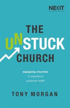 Paperback The Unstuck Church: Equipping Churches to Experience Sustained Health Book