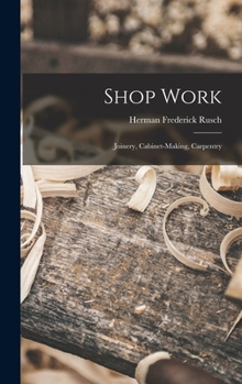 Hardcover Shop Work; Joinery, Cabinet-making, Carpentry Book