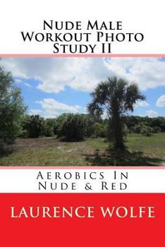 Paperback Nude Male Workout - Photo Study II: Aerobics In Nude & Red - Book II (Nude Male Workouts) Book