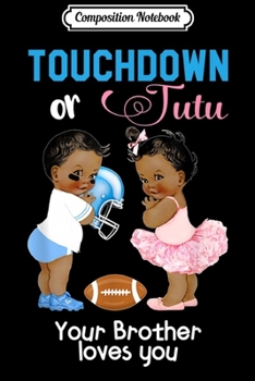 Composition Notebook: Cute Ethnic Touchdown or Tutu Your Brother Loves You  Journal/Notebook Blank Lined Ruled 6x9 100 Pages