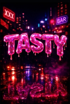 Tasty: A Story of Betrayal, Desire, and the Bitter Aftertaste of Lies
