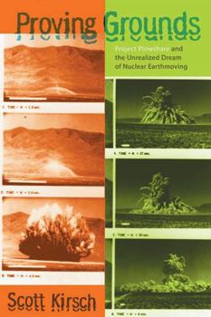 Hardcover Proving Grounds: Project Plowshare and the Unrealized Dream of Nuclear Earthmoving Book