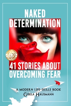Paperback Naked Determination: 41 Stories About Overcoming Fear Book