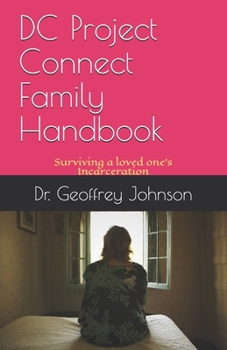Paperback DC Project Connect Family Handbook: Surviving a Loved One's Incarceration Book