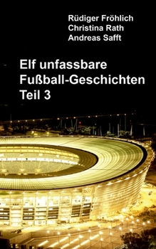 Paperback Elf unfassbare Fußball-Geschichten - Teil 3 [German] Book