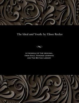 Paperback The Ideal and Youth: By Elisee Reclus Book