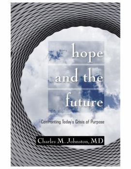 Hope and the Future: Confronting Today's Crisis of Purpose (Second Edition With Updates and a New Preface)