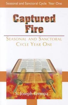 Paperback Captured Fire: Seasonal & Sanctoral Cycle, Year One Book