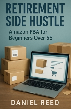 Paperback Retirement Side Hustle: Amazon FBA for Beginners Over 55 Book