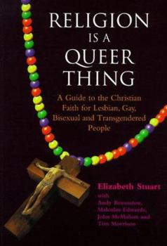 Paperback Religion is a Queer Thing: A Guide to the Christian Faith for Lesbian, Gay, Bisexual and Transgendered People Book