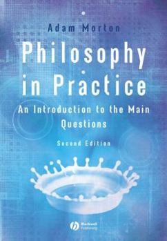 Hardcover Philosophy in Practice: An Introduction to the Main Questions Book