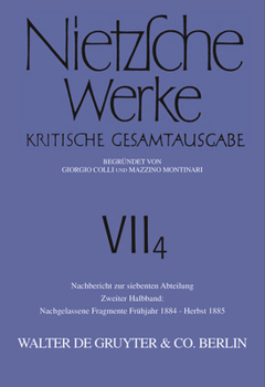 Nachgelassene Fragmente 1884-1885 - Book #5 of the Kritische Studienausgabe in 7 Einzelbänden