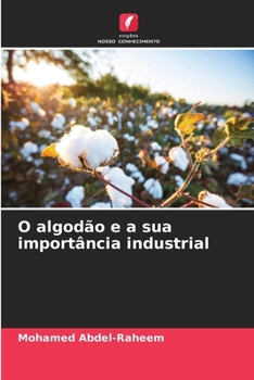 O algodão e a sua importância industrial (Portuguese Edition)
