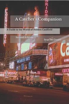 Paperback A Catcher's Companion: A Guide to the World of Holden Caulfield: Second Edition Book