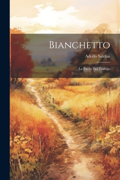 Paperback Bianchetto: La Patria Del Trabajo [Spanish] Book