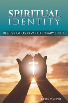 Paperback Spiritual Identity: Believe God's Revolutionary Truth Book