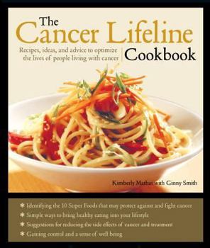 Paperback Cancer Lifeline Cookbook: Good Nutrition, Recipes, and Resources to Optimize the Lives of People Living with Cancer Book
