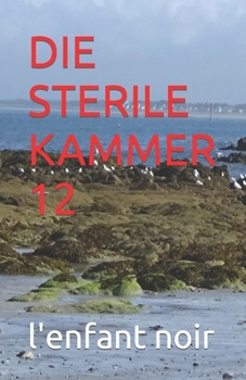 DIE STERILE KAMMER 12 (Deutsches Buch für alle Zielgruppen) (German Edition)