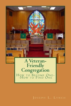 Paperback A Veteran-Friendly Congregation: How to Become One--How to Find One Book