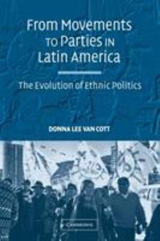 Paperback From Movements to Parties in Latin America: The Evolution of Ethnic Politics Book