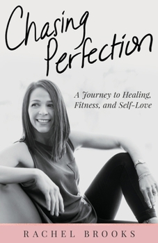 Paperback Chasing Perfection: A Journey to Healing, Fitness, and Self-Love Book