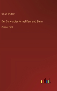 Der Concordienformel Kern und Stern: Zweiter Theil (German Edition)