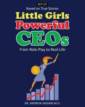 Paperback Little Girls Powerful CEOs: From Role-Play to Real-Life Book