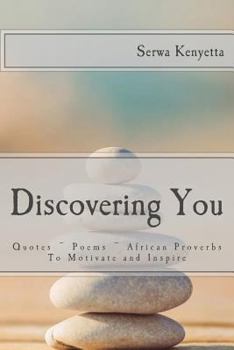 Paperback Discovering You: Quotes Poems African Proverbs To Motivate and Inspire Book