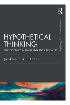 Hardcover Hypothetical Thinking: Dual Processes in Reasoning and Judgement Book