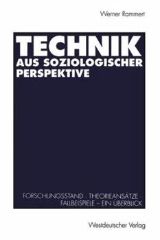 Technik Aus Soziologischer Perspektive: Forschungsstand . Theorieansatze . Fallbeispiele. Ein Uberblick