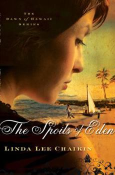 Paperback The Spoils of Eden: The Dawn of Hawaii, Book One Book