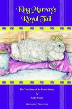 Paperback King Murray's Royal Tail: The True Story of an Easter Bunny Book