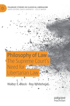Hardcover Philosophy of Law: The Supreme Court's Need for Libertarian Law Book