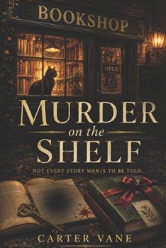 Murder On The Shelf: A Cozy Small-Town Mystery with Bookish Clues, Hidden History, and a Fierce Cat Heroine