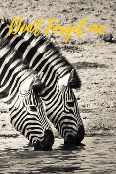 Paperback Don't Forget Me: Zebra Drinking Water.Internet Password Logbook with alphabetical tabs.Personal Address of websites, usernames, passwor [Large Print] Book