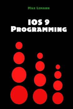 Paperback IOS 9 Programming: App Development with Swift. Ultimate and Easy User Guide Book