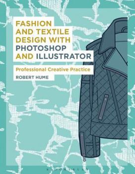 Paperback Fashion and Textile Design with Photoshop and Illustrator: Professional Creative Practice Book