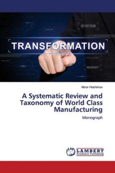 Paperback A Systematic Review and Taxonomy of World Class Manufacturing Book