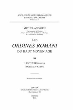 Les Ordines Romani Du Haut Moyen Age. Tome III: Les Textes (Ordines XIV-XXXIV)