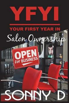 Paperback YFYI Your First Year In Salon Ownership: How to not just survive but thrive in owning the business of beauty. Book