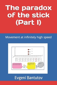 Paperback The paradox of the stick (Part I): Movement at infinitely high speed Book