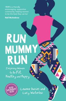 Paperback Run Mummy Run: Inspiring Women to Be Fit, Healthy and Happy Book