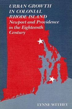 Paperback Urban Growth in Colonial Rhode Island: Newport and Providence in the Eighteenth Century Book