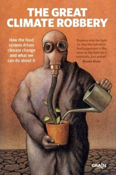 Paperback The Great Climate Robbery: How the Food System Drives Climate Change and What We Can Do about It Book